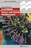 Mastering Pascal and Delphi Programming (Palgrave Master Series (Computing), 1)