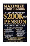 MAXIMIZE YOUR PENSION: A Practical Guide to Increasing Your Retirement Income and Securing Your Financial Future