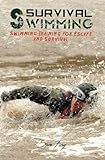 Survival Swimming: Swimming Training for Escape and Survival (Survival Fitness)