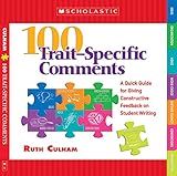 100 Trait–Specific Comments: A Quick Guide for Giving Constructive Feedback on Student Writing