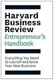 The Harvard Business Review Entrepreneur's Handbook: Everything You Need to Launch and Grow Your New Business