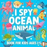 I Spy Ocean Animal Book for Kids Ages 2-5: ABCD Learning Activity Book About Underwater Creature Learners | A Fun Guessing Game Picture Book for Aquatic Life Students, Toddlers, and Kindergartners