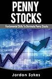 Penny Stocks: Fundamental Skills To Dominate Penny Stocks (Day Trading,stocks,day trading, penny stocks)