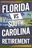 Florida vs. South Carolina: 2025 Best Retirement State (South Carolina Relocation Guides)