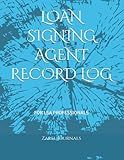 LOAN SIGNING AGENT RECORD LOG: FOR LSA PROFESSIONALS