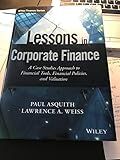Lessons in Corporate Finance: A Case Studies Approach to Financial Tools, Financial Policies, and Valuation (Wiley Finance)
