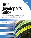 DB2 Developer's Guide: A Solutions-Oriented Approach to Learning the Foundation and Capabilities of DB2 for z/OS (IBM Press)