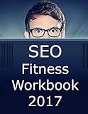 SEO Fitness Workbook: The Seven Steps to Search Engine Optimization Success on Google
