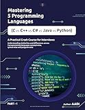 MASTERING 5 PROGRAMMING LANGUAGES( C vs C++ vs C# vs Java vs Python ): A Practical Crash Course for Interviews : Understanding Similarities and Differences across 5 Programming Languages