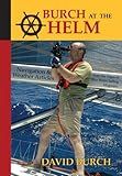 Burch at the Helm: Navigation and Weather Articles from the Pages of Blue Water Sailing Magazine