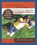 Understanding Your Child's Sensory Signals: A Practical Daily Use Handbook for Parents and Teachers (Volume 1)