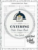Catering Order Forms Book : Professional Food Service to Record Client Information, Event Details, Menus, Payments & More | 100 Sheets | For Caterers, Simple & Clean & Easy to Use