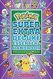 Super Extra Deluxe Essential Handbook: The Need-to-Know Stats and Facts on Over 875 Characters (Pokémon)