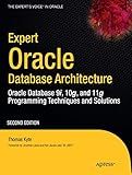 Expert Oracle Database Architecture: Oracle Database 9i, 10g, and 11g Programming Techniques and Solutions