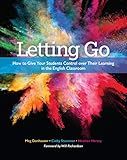 Letting Go: How to Give Your Students Control over Their Learning in the English Classroom