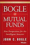Bogle On Mutual Funds: New Perspectives For The Intelligent Investor (Wiley Investment Classics)