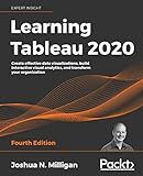 Learning Tableau 2020: Create effective data visualizations, build interactive visual analytics, and transform your organization, 4th Edition