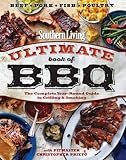 Southern Living Ultimate Book of BBQ: The Complete Year-Round Guide to Grilling and Smoking
