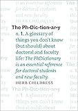 The PhDictionary: A Glossary of Things You Don't Know (but Should) about Doctoral and Faculty Life (Chicago Guides to Academic Life)