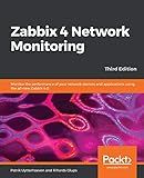 Zabbix 4 Network Monitoring: Monitor the performance of your network devices and applications using the all-new Zabbix 4.0, 3rd Edition