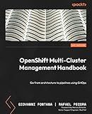 OpenShift Multi-Cluster Management Handbook: Go from architecture to pipelines using GitOps