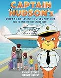 Captain Hudson’s Guide to Brilliant Cruises for Kids (Captain Hudson's Brilliant Cruises)