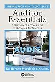 Auditor Essentials: 100 Concepts, Tips, Tools, and Techniques for Success (Security, Audit and Leadership Series)