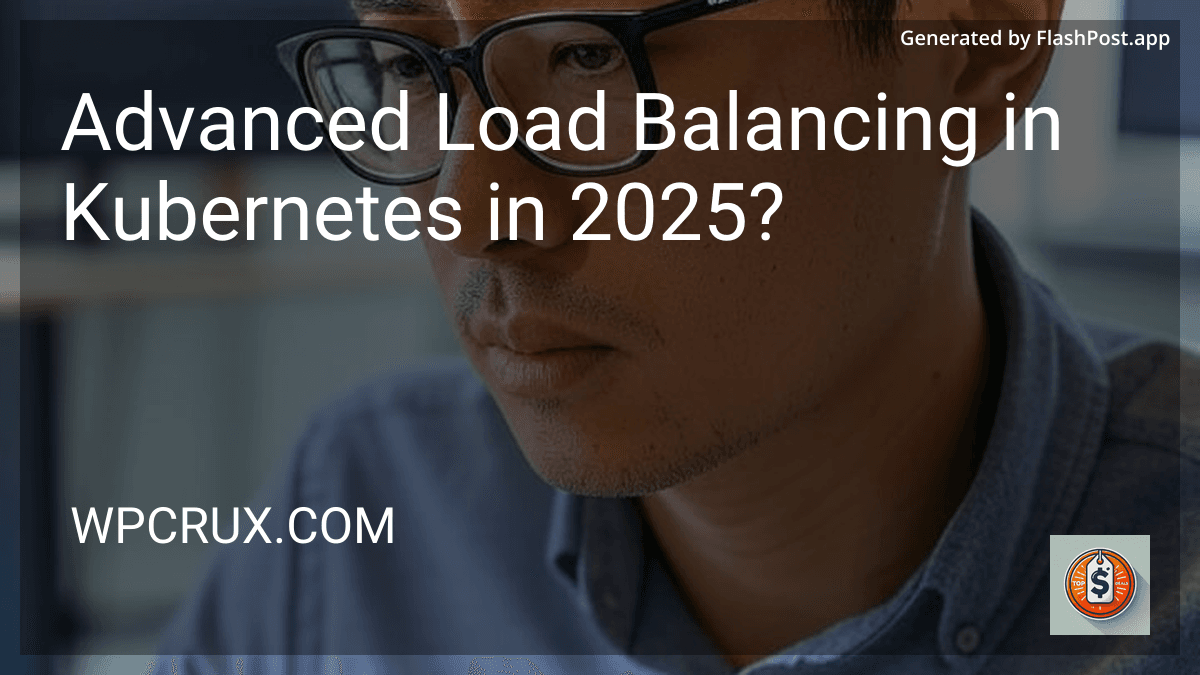 Advanced Load Balancing in Kubernetes in 2025? preview