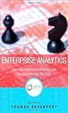 Enterprise Analytics: Optimize Performance, Process and Decisions Through Big Data