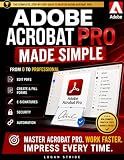 Adobe Acrobat Pro Made Simple: From 0 to Professional | Editing PDFs, Forms, E-Signatures, Security & Automation for Business Owners, Admins & Freelancers
