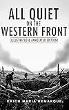 All Quiet on the Western Front (Illustrated & Annotated Edition): Custom Artwork & Chapter Summaries Bring Remarque’s Classic to Life