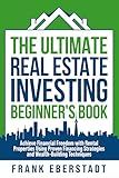 The Ultimate Real Estate Investing Beginner's Book: Achieve Financial Freedom with Rental Properties Using Proven Financing Strategies and ... Hosting & Real Estate Investing Strategies)