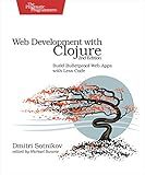 Web Development with Clojure: Build Bulletproof Web Apps with Less Code