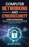 Computer Networking and Cybersecurity: A Guide to Understanding Communications Systems, Internet Connections, and Network Security Along with Protection from Hacking and Cyber Security Threats