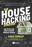 The House Hacking Strategy: How to Use Your Home to Achieve Financial Freedom (Financial Freedom, 3)