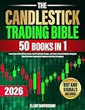 The Candlestick Trading Bible [50 in 1]: Learn How to Read Price Action, Spot Profitable Setups, and Trade with Confidence Using the Most Effective Candlestick Patterns and Chart Strategies