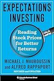Expectations Investing: Reading Stock Prices for Better Returns, Revised and Updated (Heilbrunn Center for Graham & Dodd Investing Series)