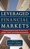 Leveraged Financial Markets: A Comprehensive Guide to Loans, Bonds, and Other High-Yield Instruments (McGraw-Hill Financial Education Series)