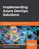 Implementing Azure DevOps Solutions: Learn about Azure DevOps Services to successfully apply DevOps strategies