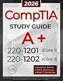 CompTIA A+ 220-1201 and 220-1202 Study Guide: The All-in-One Reference for Core 1 and Core 2 Exams, with Question Banks and Real IT Scenarios