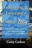 Investing & Insurance Made Easy: Beginners Guide to Stocks, Life Insurance, Asset Allocation & Digital Assets