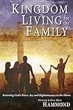 Kingdom Living for the Family: Restoring God's Peace, Joy & Righteousness in the Home
