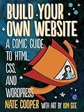 Build Your Own Website: A Comic Guide to HTML, CSS, and WordPress