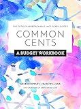 Common Cents: A Budget Workbook - The Totally Approachable, Not-Scary Guides