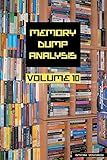 Memory Dump Analysis Anthology, Volume 10 (Memory Dump Analysis Anthology (Diagnomicon)