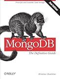 MongoDB: The Definitive Guide: Powerful and Scalable Data Storage