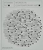 Vitamin Txt: Words in Contemporary Art