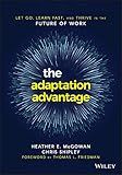 The Adaptation Advantage: Let Go, Learn Fast, and Thrive in the Future of Work