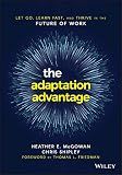 The Adaptation Advantage: Let Go, Learn Fast, and Thrive in the Future of Work