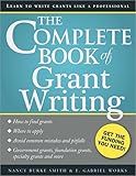 The Complete Book of Grant Writing: Learn to Write Grants Like a Professional (Includes 20 Samples of Grant Proposals and More for Nonprofits, Educators, Artists, Businesses, and Entrepreneurs)